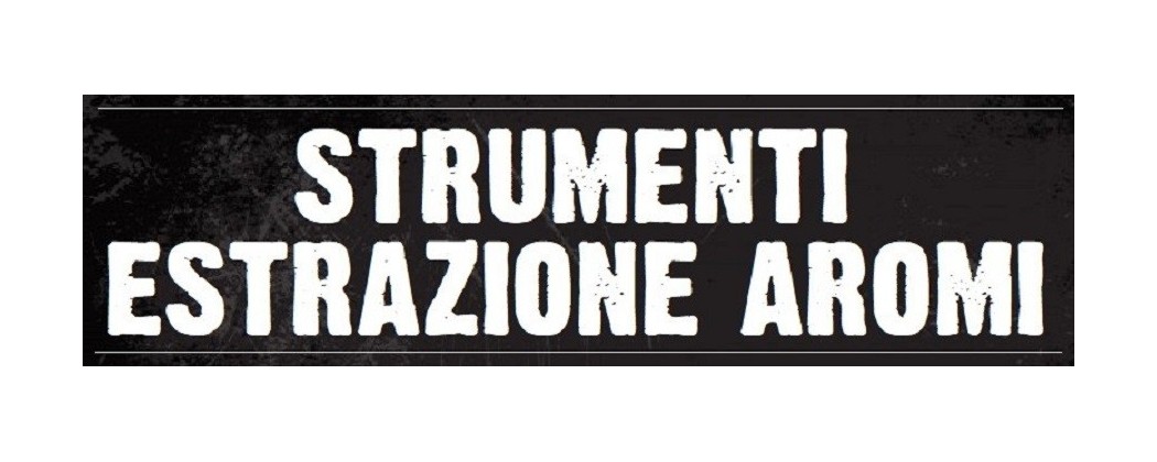 STRUMENTI ESTRAZIONE AROMI